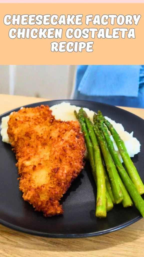 Cheesecake Factory Chicken Costaleta Copycat