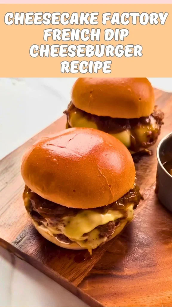 Cheesecake Factory French Dip Cheeseburger