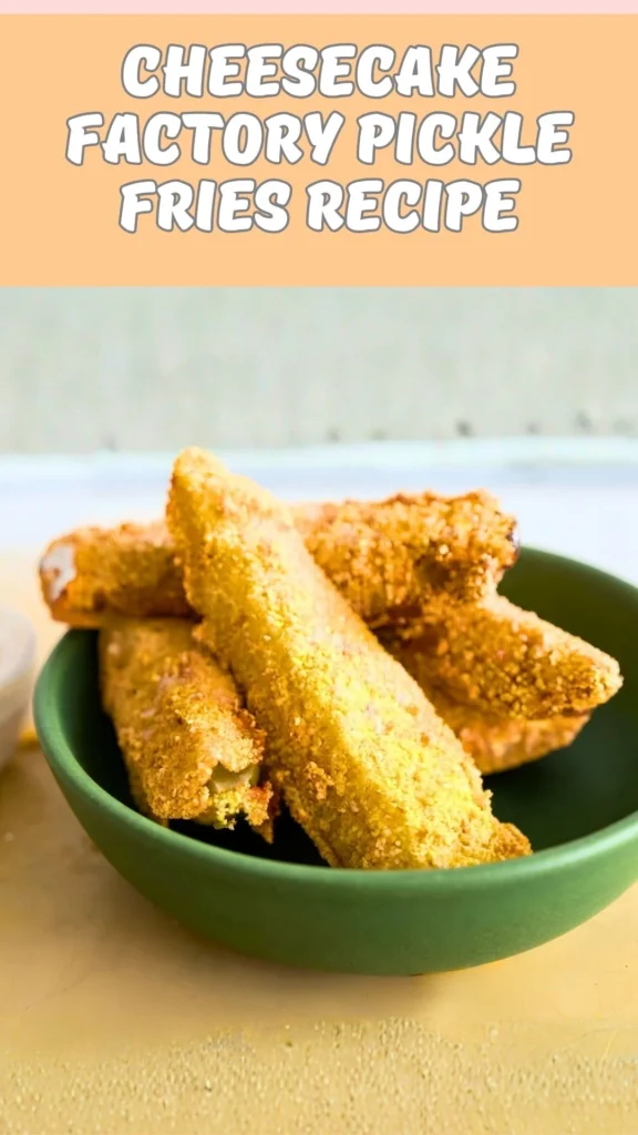 Cheesecake Factory Pickle Fries