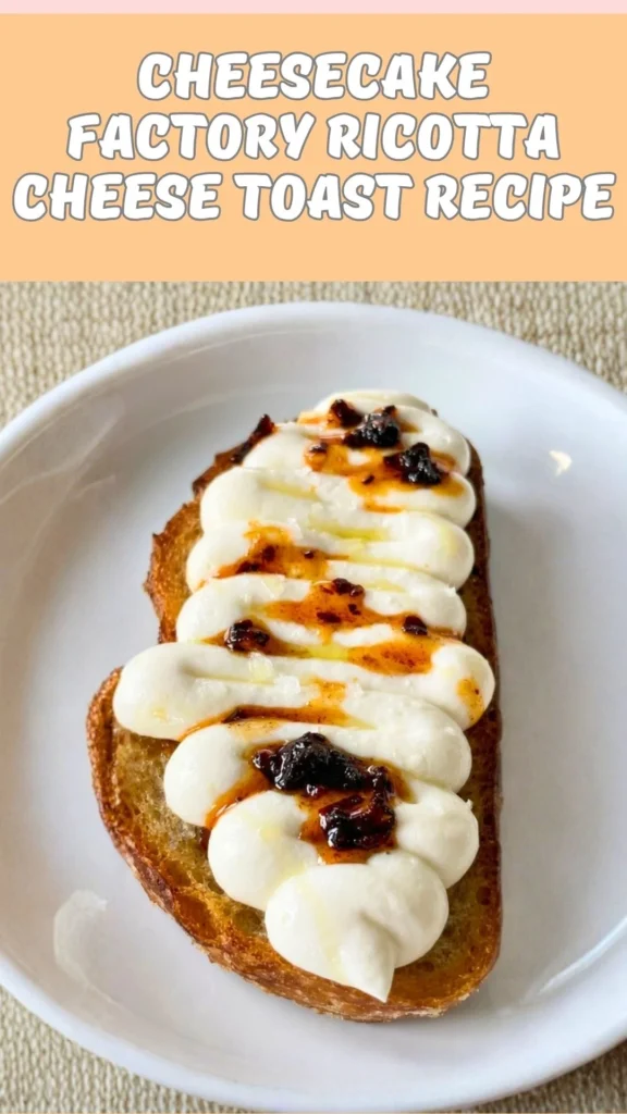 Cheesecake Factory Ricotta Cheese Toast
