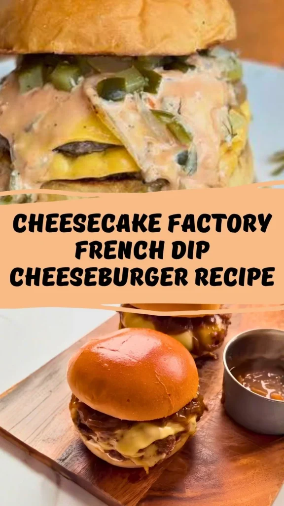Copycat Cheesecake Factory French Dip Cheeseburger